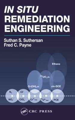 In Situ Remediation Engineering - Suthan S. Suthersan,Fred C. Payne - cover