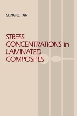 Stress Concentrations in Laminated Composites - Seng C. Tan - cover