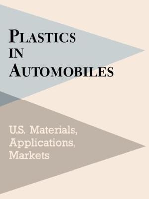 Plastics in Automobiles: U.S. Materials, Applications, and Markets - Mel Schlechter - cover