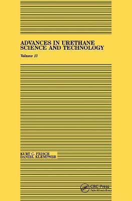 Advances in Urethane: Science & Technology, Volume XIII - Kurt C. Frisch,Daniel Klempner - cover