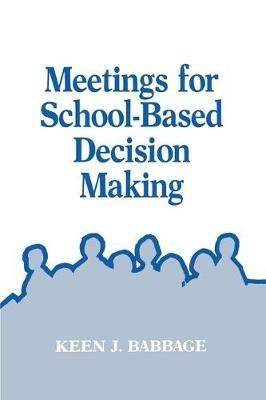 Meetings for School-Based Decision Making - Keen J. Babbage - cover