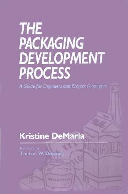 The Packaging Development Process: A Guide for Engineers and Project Managers - Kristine DeMaria - cover