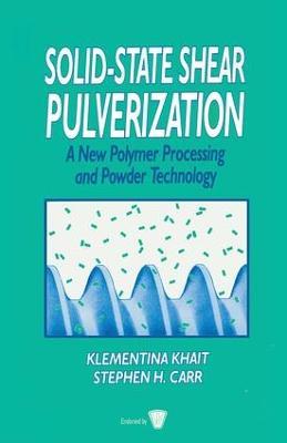 Solid-State Shear Pulverization - Klementina Khait,Stephen H. Carr,Martin H. Mack - cover