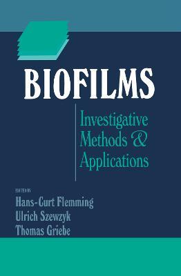 Biofilms: Investigative Methods and Applications - Hans-Curt Flemming,Ulrich Szewzyk,Thomas Griebe - cover