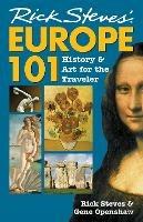 Rick Steves' Europe 101: History and Art for the Traveler - Gene Openshaw,Rick Steves - cover