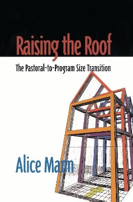 Raising the Roof: The Pastoral-to-Program Size Transition - Alice Mann - cover
