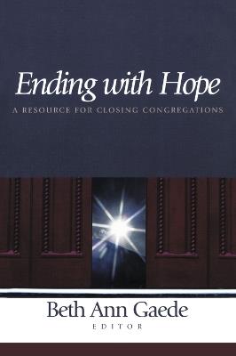 Ending with Hope: A Resource for Closing Congregations - cover