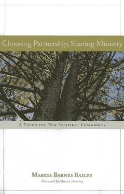 Choosing Partnership, Sharing Ministry: A Vision for New Spiritual Community - Marcia Barnes Bailey - cover