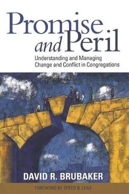Promise and Peril: Understanding and Managing Change and Conflict in Congregations - David Brubaker - cover