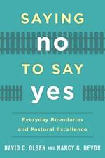 Saying No to Say Yes: Everyday Boundaries and Pastoral Excellence