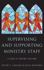 Supervising and Supporting Ministry Staff: A Guide to Thriving Together