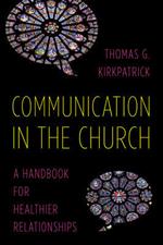 Communication in the Church: A Handbook for Healthier Relationships