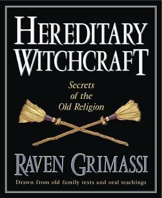 Hereditary Witchcraft: Secrets of the Old Religion - Raven Grimassi - cover