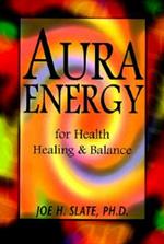 Aura Energy: For Health, Healing and Balance