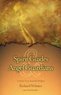 Spirit Guides and Angel Guardians: Contact Your Invisible Helpers - Richard Webster - cover
