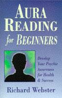 Aura Reading for Beginners: Develop Your Psychic Awareness for Health and Success - Richard Webster - cover