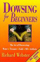Dowsing for Beginners: The Art of Discovering Water, Treasure, Gold, Oil, Artifacts - Richard Webster - cover