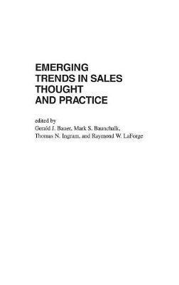 Emerging Trends in Sales Thought and Practice - Gerald J. Bauer,Mark S. Baunchalk,Thomas N. Ingram - cover