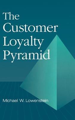 The Customer Loyalty Pyramid - Michael Lowenstein - cover