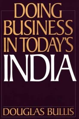 Doing Business in Today's India - Douglas Bullis - cover