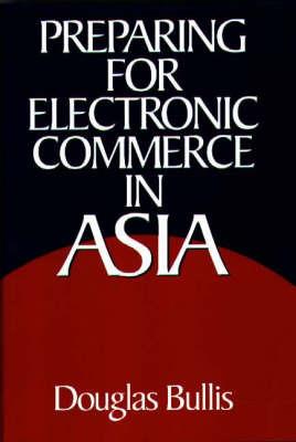 Preparing for Electronic Commerce in Asia - Douglas Bullis - cover