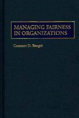 Managing Fairness in Organizations - Constant D. Beugre - cover