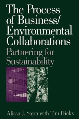 The Process of Business/Environmental Collaborations: Partnering for Sustainability - Alissa J. Stern,Tim Hicks - cover