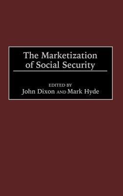 The Marketization of Social Security - cover