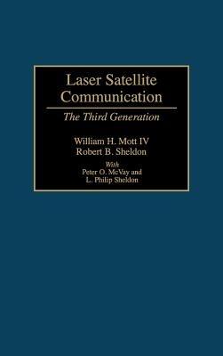 Laser Satellite Communication: The Third Generation - William H. Mott,Robert Sheldon - cover