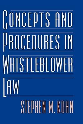 Concepts and Procedures in Whistleblower Law - Stephen Kohn - cover