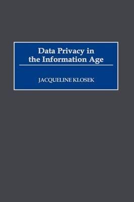 Data Privacy in the Information Age - Jacqueline Klosek - cover