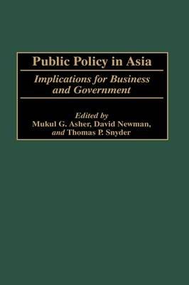 Public Policy in Asia: Implications for Business and Government - cover