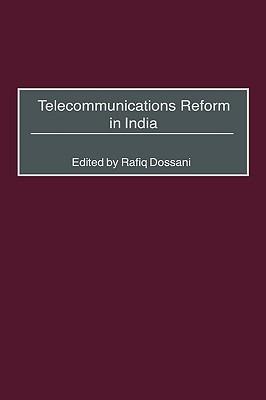 Telecommunications Reform in India - Rafiq Dossani - cover