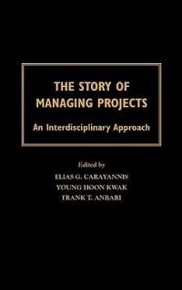 The Story of Managing Projects: An Interdisciplinary Approach - cover
