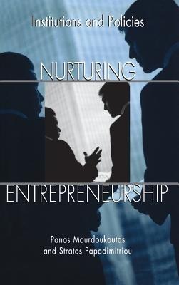 Nurturing Entrepreneurship: Institutions and Policies - Panos Mourdoukoutas,Stratos Papadimitriou - cover