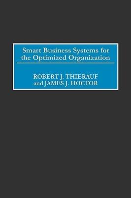 Smart Business Systems for the Optimized Organization - Robert J. Thierauf,James J. Hoctor - cover