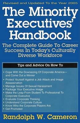 The Minority Executives' Handbook: The Complete Guide to Career Success in Today's Culturally Diverse Workforce - Randolph W. Cameron - cover