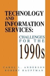 Technology and Information Services: Challenges for the 1990's - Carol L. Anderson,Robert H. Hauptman - cover