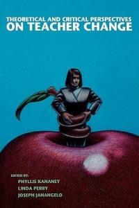 Theoretical and Critical Perspectives on Teacher Change - Phyllis Kahaney,Linda Perry,Joseph Janagelo - cover