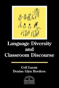 Language Diversity and Classroom Discourse - Ceil Lucas,Denise Glyn Borders - cover