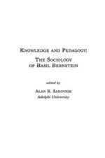 Knowledge and Pedagogy: The Sociology of Basil Bernstein