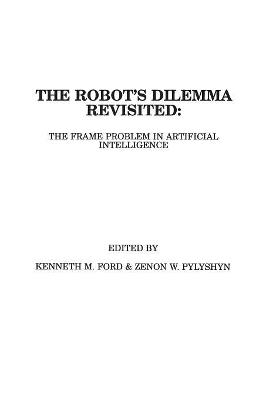 The Robots Dilemma Revisited: The Frame Problem in Artificial Intelligence - cover