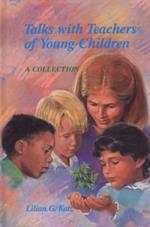 Talks with Teachers of Young Children: A Collection