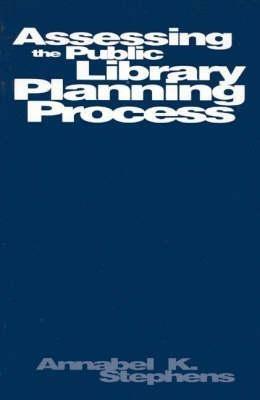 Assessing Public Library Planning Process - Annabel K. Stephens - cover