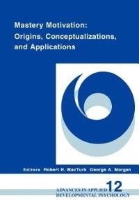 Mastery Motivation: Origins, Conceptualizations, and Applications - cover