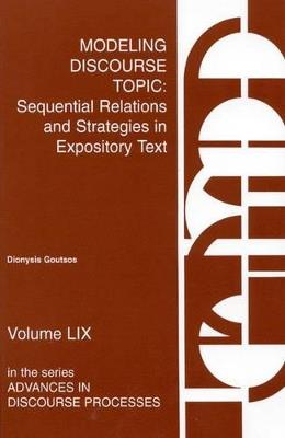 Modeling Discourse Topic: Sequential Relations and Strategies in Expository Text - Dionysis Goutsos - cover
