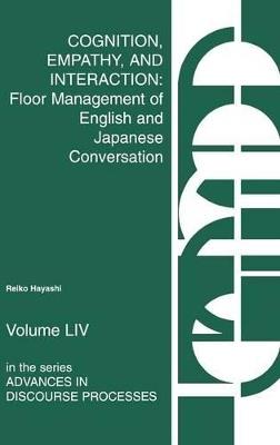 Cognition, Empathy & Interaction: Floor Management of English and Japanese Conversation - Reiko Hayashi - cover