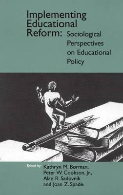 Implementing Educational Reform: Sociological Perspectives on Educational Policy - cover