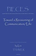 Pieces: Towards a Revisioning of Communication