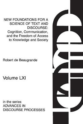 New Foundations for a Science of Text and Discourse: Cognition, Communication, and the Freedom of Access to Knowledge and Society - Robert de Beaugrande - cover